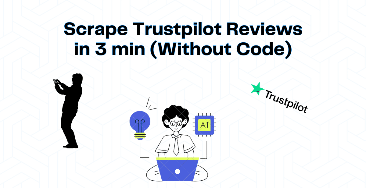 Comment Scraper des Avis Trustpilot en 3 min (Guide No-Code)