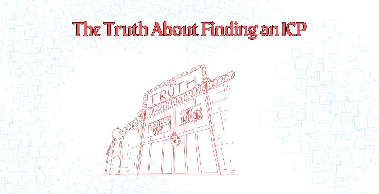 The Facts Nobody Tells You About Finding an Ideal Customer Profile (ICP)